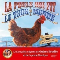 La Poule Qui Fit Le Tour Du Monde : Une Histoire Vraie