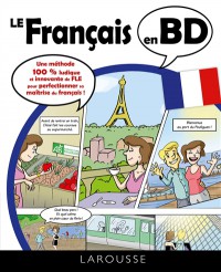 Le Français En Bd : Une Méthode 100 % Ludique Et Innovante De Fle Pour Perfectionner Sa Maîtrise Du Français !