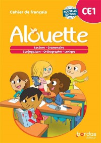 Alouette, Cahier De Français, Ce1 : Lecture, Grammaire, Conjugaison, Orthographe, Lexique