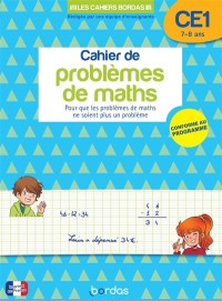 Cahier De Problèmes De Maths Ce1, 7-8 Ans : Pour Que Les Problèmes De Maths Ne Soient Plus Un Problème : Nouveau Programme 2024