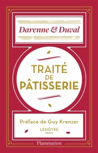 Traité De Pâtisserie Moderne : Guide Du Pâtissier-Traiteur : Renfermant Les Procédés Les Plus Récents Pour Le Travail De La Pâtisserie Fine Et Ordinaire, Des Petits Fours, Desserts, Glaces, Cuisine Pour La Ville Et Conserves