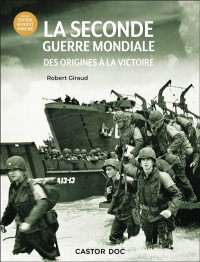 La Seconde Guerre Mondiale : Des Origines À La Victoire