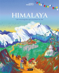 Himalaya : Les Montagnes Qui Touchent Le Ciel