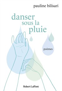 Danser Sous La Pluie : Poèmes