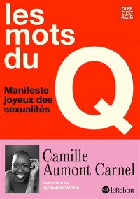 Les Mots Du Q : Manifeste Joyeux Des Sexualités