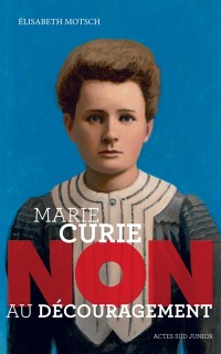 Marie Curie : Non Au Decouragement