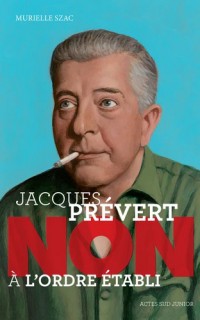 Jacques Prevert : Non A L'ordre Etabli -