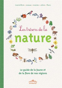 Les Trésors De La Nature : Le Guide De La Faune Et De La Flore De Nos Régions