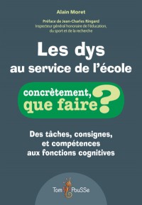 Les Dys Au Service De L'ecole : Des Taches, Consignes, Et Competences Aux Fonctions Cognitives