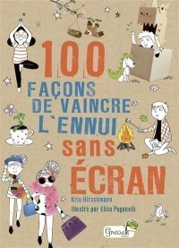 100 Facons De Vaincre L'ennui Sans Ecran