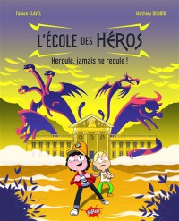 L'ecole Des Heros. Hercule, Jamais Ne Recule !