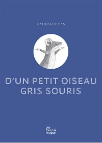 D'un Petit Oiseau Gris Souris