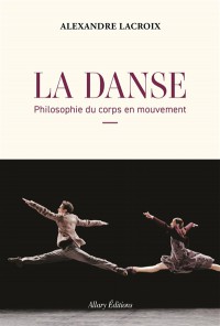 La Danse : Philosophie Du Corps En Mouvement