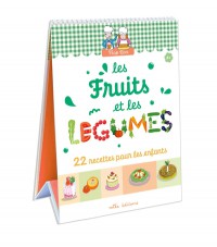 Les Fruits Et Les Legumes : 22 Recettes Pour Les Enfants