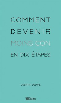 Comment Devenir Moins Con En Dix Étapes