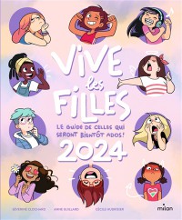 Vive Les Filles ! : Le Guide 2024 De Celles Qui Seront Bientot Ados !