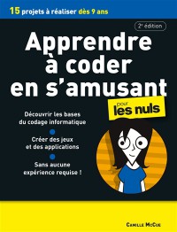 Apprendre À Coder En S'amusant Pour Les Nuls : 15 Projets À Réaliser Dès 9 Ans