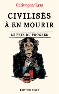 Civilisés À En Mourir : Le Prix Du Progrès