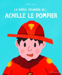 La Drole De Journee De... Achille Le Pompier