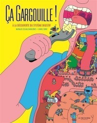 Ca Gargouille ! : A La Decouverte Du Systeme Digestif