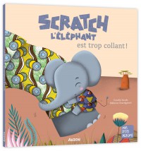 Scratch L'elephant Est Trop Collant !