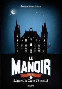 Le Manoir : Saison 1. Volume 1, Liam Et La Carte D'éternité