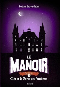 Le Manoir, Saison 1 T2 (Clea Et La Porte Des Fantomes)