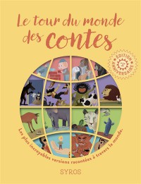 Le Tour Du Monde Des Contes : Les Plus Incroyables Versions De Quatre Grands Contes : Les Trois Petits Cochons, Les Musiciens De Brême, Le Lièvre Et La Tortue Et Tom Pouce Racontées À Travers Le Monde