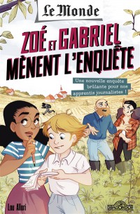 Le Monde : Zoe Et Gabriel Menent L'enquete T2 Une Nouvelle Enquete Brulante Pour Nos Apprentis Journalistes !