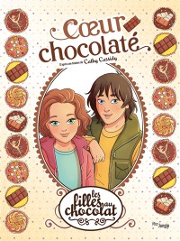 Les Filles Au Chocolat. Vol. 13. Coeur Chocolaté