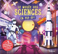 Le Musee Des Sciences... : En Pop-Up !