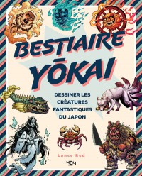 Bestiaire Yokai : Dessiner Les Creatures Fantastiques Du Japon