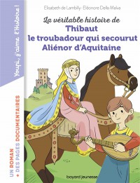 La Veritable Histoire De Thibaut Le Troubadour Qui Secourut Alienor D'aquitaine