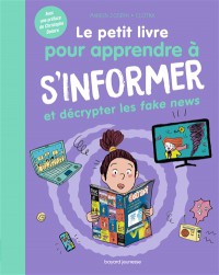 Le Petit Livre Pour Apprendre A S'informer Et Decrypter Les Fake News