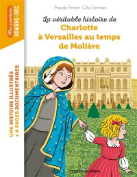 La Veritable Histoire De Charlotte A Versailles Au Temps De Moliere
