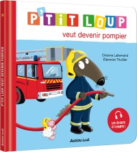 P'tit Loup Veut Devenir Pompier