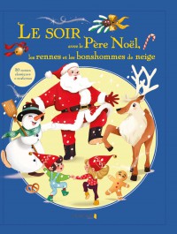 Le Soir Avec Le Pere Noel, Les Rennes Et Les Bonshommes De Neige