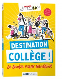 Destination College ! Le Guide Pour Reussir - Sciences Et Vie Junior
