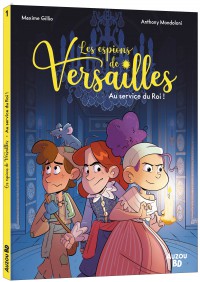 Les Espions De Versailles - Au Service Du Roi !