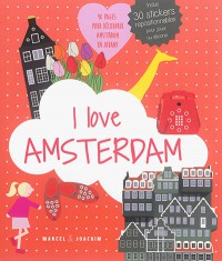 I Love Amsterdam : Un Album Pour Decouvrir Amsterdam En S'amusant