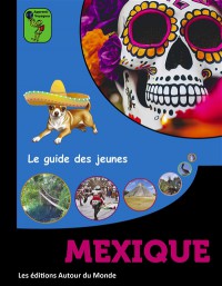 Mexique : Le Guide Des Jeunes