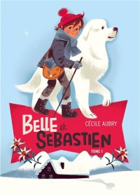 Belle Et Sébastien. Vol. 1. Le Refuge Du Grand Baou