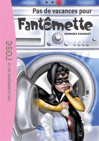 Fantômette. Vol. 7. Pas De Vacances Pour Fantômette