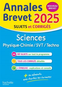 Sciences, Physique Chimie, Svt, Techno : Annales Brevet 2025, Sujets Et Corrigés : Nouveau Brevet