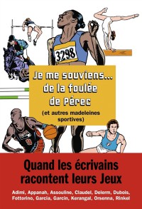 Je Me Souviens De La Foulee De Marie-Jose Perec : Et Autres Madeleines Sportives