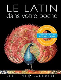 Le Latin Dans Votre Poche : L'essentiel Du Vocabulaire : 1.500 Mots Pour Apprendre Ou Réviser