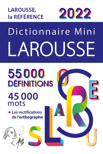 Dictionnaire mini larousse 2022 : 55.000 definitions, 45.000 mots + les rectifications de l'orthographe
