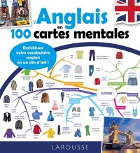 L'anglais En 100 Cartes Mentales : Enrichissez Votre Vocabulaire Anglais En Un Clin D'oeil !