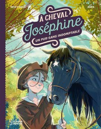 A Cheval, Joséphine !. Vol. 2. Un Pur-Sang Indomptable