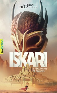 Iskari. Volume 1, Asha, Tueuse De Dragons